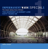 Impermanent Ways Special 1: Somerset & Dorset Line Fifty Years O